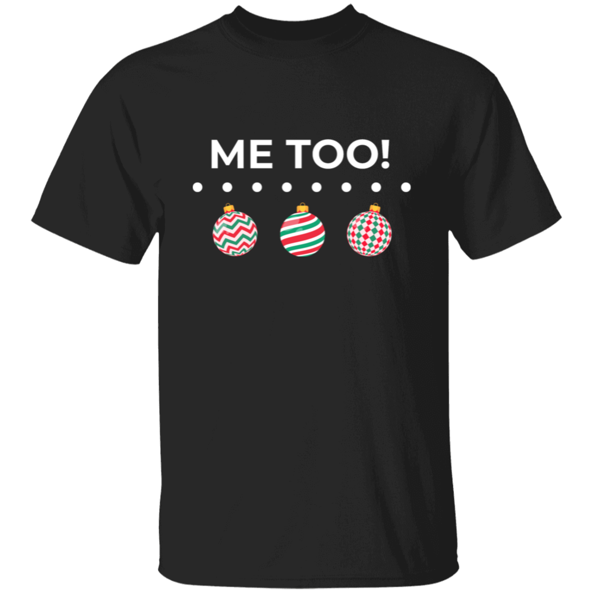 Me Too! Christmas Shirt