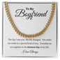 To My Boyfriend | Life Changed Cuban Link Chain