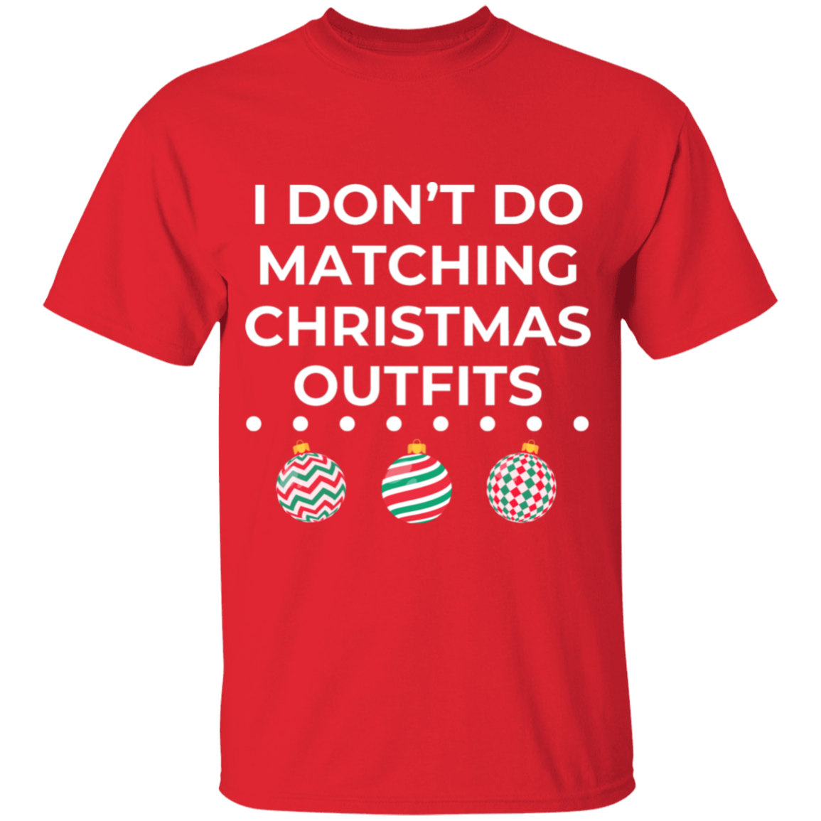 I Don't Do Matching Christmas Outfits Shirt