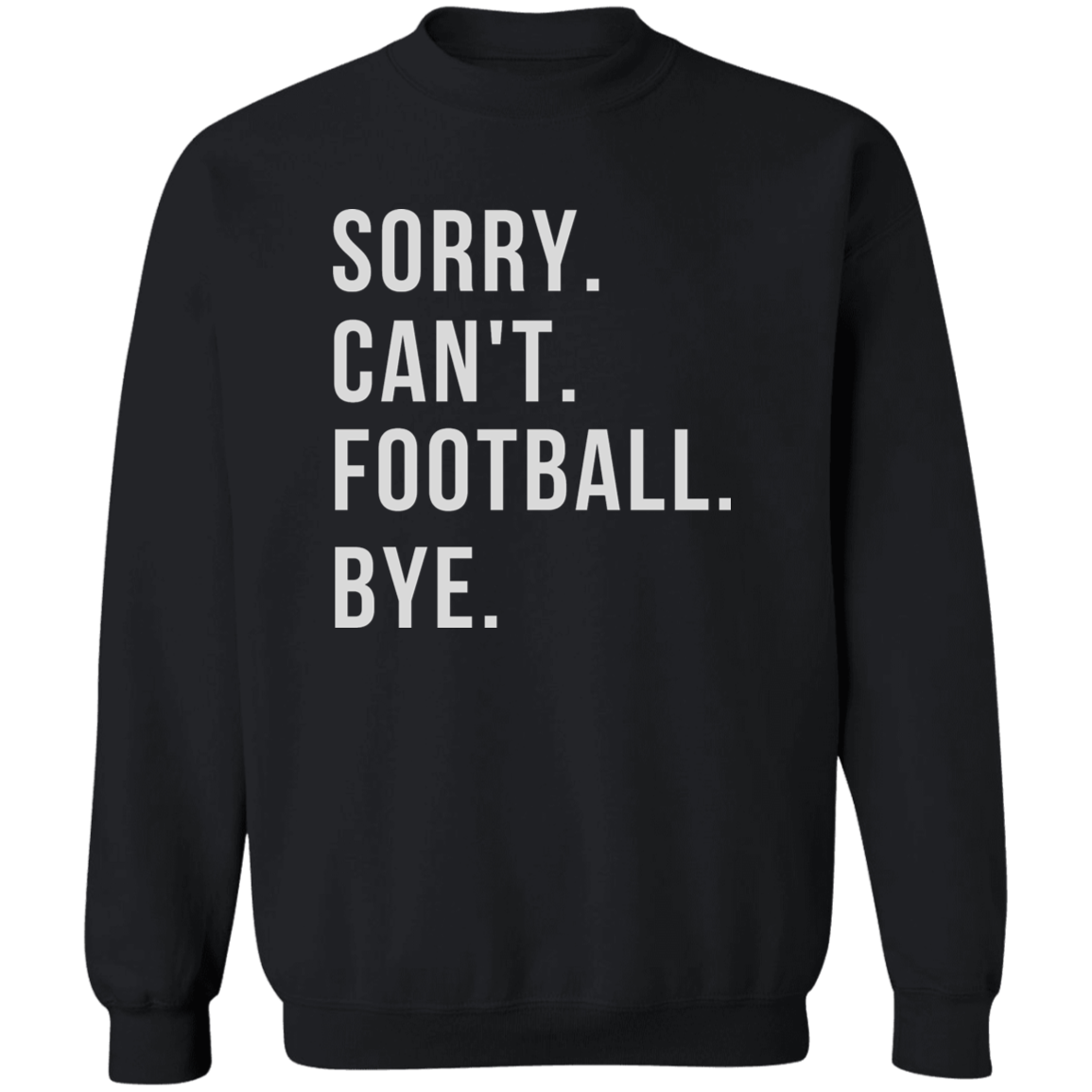 Sorry. Can't. Football. Bye. Shirt